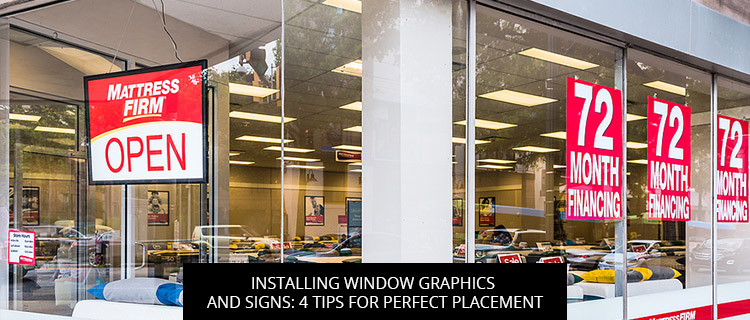 Installing Window Graphics And Signs: 4 Tips For Perfect Placement