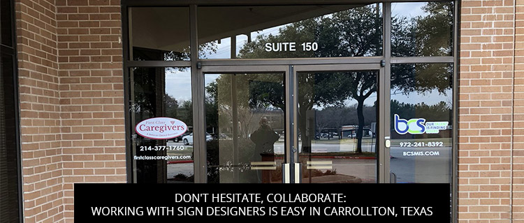 Don't Hesitate, Collaborate: Working With Sign Designers Is Easy In Carrollton, Texas