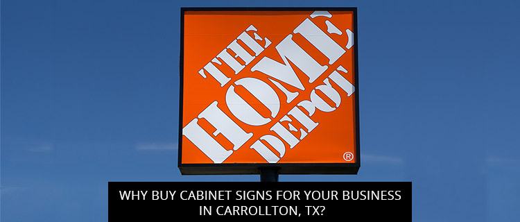 Why Buy Cabinet Signs for your Business in Carrollton, TX?