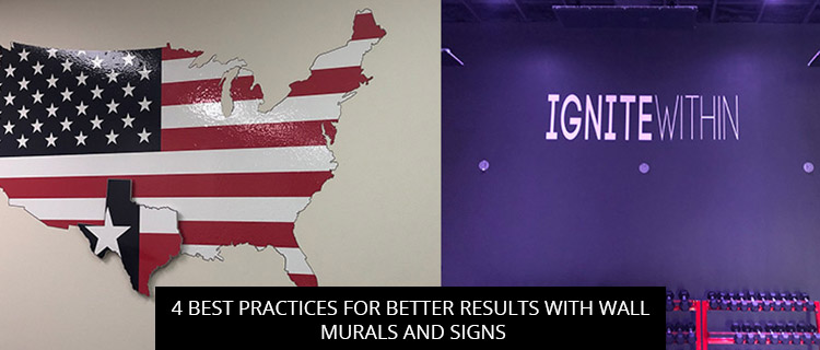 4 Best Practices for Better Results with Wall Murals and Signs
