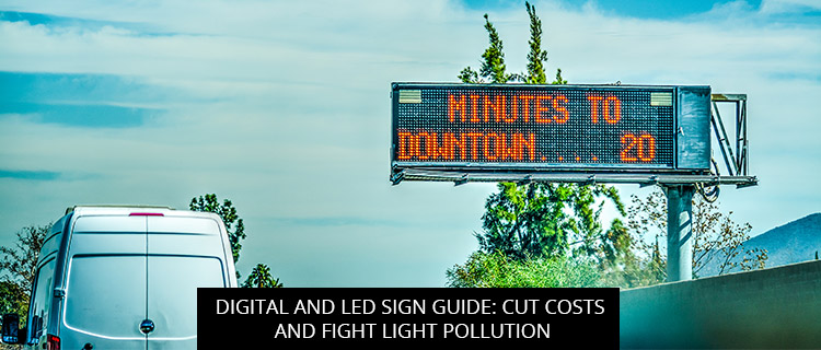 Digital And LED Sign Guide: Cut Costs And Fight Light Pollution