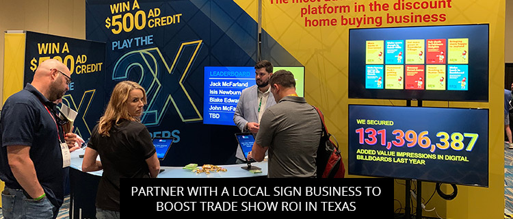 Partner With A Local Sign Business To Boost Trade Show ROI In Texas