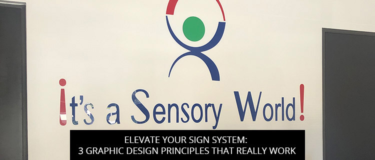 Elevate Your Sign System: 3 Graphic Design Principles That Really Work