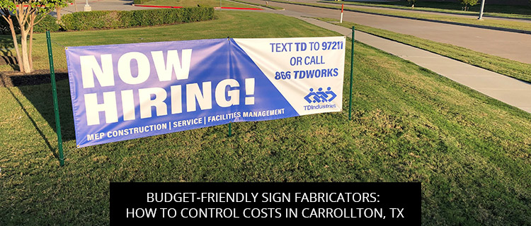 Budget-Friendly Sign Fabricators: How to Control Costs in Carrollton, TX