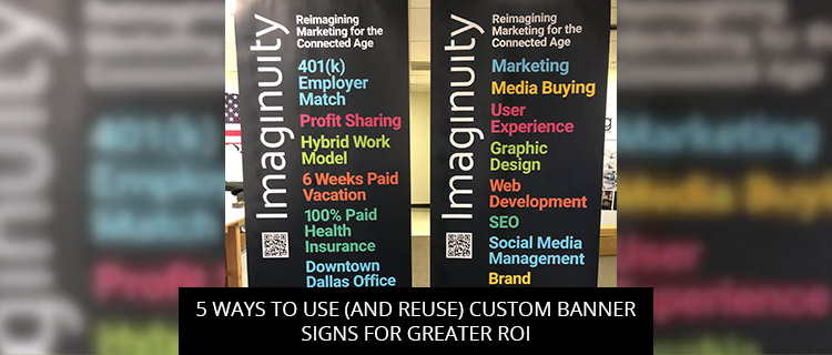 5 Ways To Use (And Reuse) Custom Banner Signs For Greater ROI