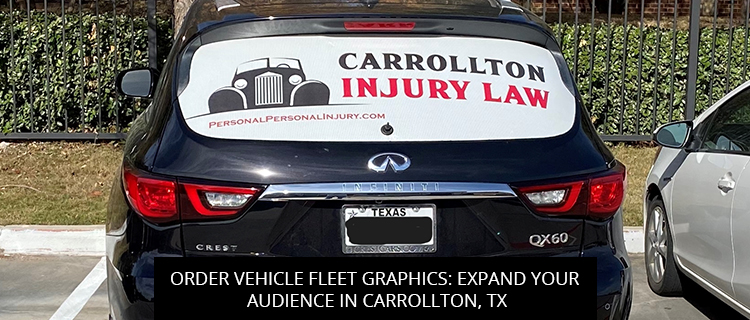 Order Vehicle Fleet Graphics: Expand Your Audience in Carrollton, TX