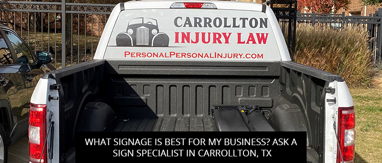 What Signage Is Best For My Business? Ask A Sign Specialist In Carrollton, TX