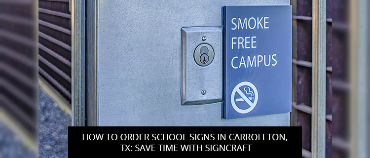 How To Order School Signs In Carrollton, TX: Save Time With SignCraft